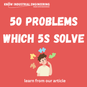 There are 50 Problems 5S can solve. Here is a list.